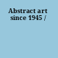 Abstract art since 1945 /