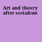 Art and theory after socialism