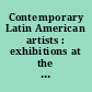 Contemporary Latin American artists : exhibitions at the Organization of American States 1965-1985 /