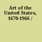 Art of the United States, 1670-1966 /