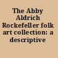 The Abby Aldrich Rockefeller folk art collection: a descriptive catalogue