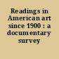 Readings in American art since 1900 : a documentary survey /