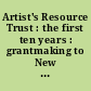 Artist's Resource Trust : the first ten years : grantmaking to New England artists and institutions, 1996 - 2006.