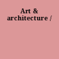 Art & architecture /