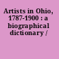 Artists in Ohio, 1787-1900 : a biographical dictionary /