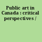 Public art in Canada : critical perspectives /