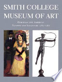 The Smith College Museum of Art : European and American painting and sculpture, 1760-1960 /