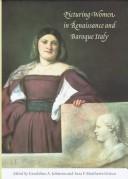 Picturing women in Renaissance and Baroque Italy /
