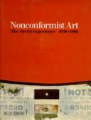 Nonconformist art : the Soviet experience, 1956-1986 : the Norton and Nancy Dodge Collection, the Jane Voorhees Zimmerli Art Museum, Rutgers, the State University of New Jersey /