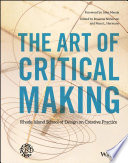 The art of critical making : Rhode Island School of Design on creative practice /