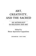 Art, creativity, and the sacred : an anthology in religion and art /