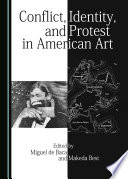 Conflict, identity, and protest in American art /