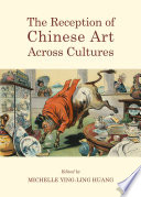 Reception of Chinese art across cultures /