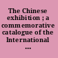 The Chinese exhibition ; a commemorative catalogue of the International Exhibition of Chinese Art, Royal Academy of Arts, November 1935-March 1936.