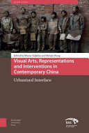 Visual arts, representations and interventions in contemporary China : urbanized interfaces /