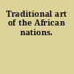 Traditional art of the African nations.