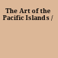 The Art of the Pacific Islands /