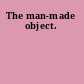 The man-made object.
