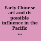 Early Chinese art and its possible influence in the Pacific basin ; a symposium arranged by the Department of Art History and Archaeology, Columbia University, New York City, August 21-25, 1967 /