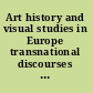 Art history and visual studies in Europe transnational discourses and national frameworks /