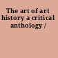 The art of art history a critical anthology /
