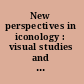 New perspectives in iconology : visual studies and anthropology /