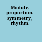 Module, proportion, symmetry, rhythm.