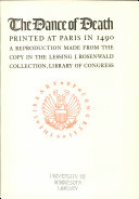 The Dance of death : printed at Paris in 1490; a reproduction made from the copy in the Lessing J. Rosenwald collection, Library of Congress.