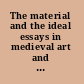 The material and the ideal essays in medieval art and archaeology in honour of Jean-Michel Spieser /