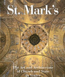 St. Mark's : the art and architecture of church and state in Venice /