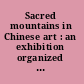 Sacred mountains in Chinese art : an exhibition organized by the Krannert Art Museum at the University of Illinois and curated by Kiyohiko Munakata : Krannert Art Museum, November 9-December 16, 1990, The Metropolitan Museum of Art, January 25-March 31, 1991.