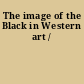 The image of the Black in Western art /