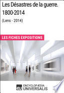 Les Désastres de la guerre : 1800-2014 (Lens - 2014).
