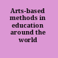 Arts-based methods in education around the world /