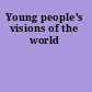 Young people's visions of the world