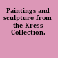 Paintings and sculpture from the Kress Collection.