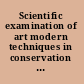 Scientific examination of art modern techniques in conservation and analysis.