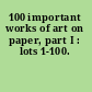 100 important works of art on paper, part I : lots 1-100.