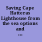 Saving Cape Hatteras Lighthouse from the sea options and policy implications /