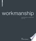 Workmanship working philosophy and design practice 2000-2010 /