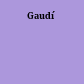 Gaudí