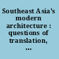 Southeast Asia's modern architecture : questions of translation, epistemology and power /