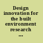 Design innovation for the built environment research by design and the renovation of practice /