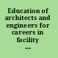Education of architects and engineers for careers in facility design and construction
