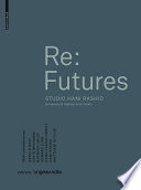 Re: Futures : Studio Hani Rashid, University of Applied Arts Vienna /
