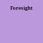 Foresight