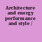 Architecture and energy performance and style /
