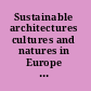 Sustainable architectures cultures and natures in Europe and North America /