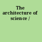 The architecture of science /