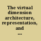 The virtual dimension architecture, representation, and crash culture /